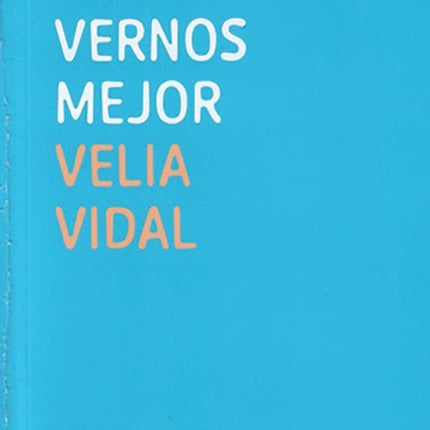 PARA VERNOS MEJOR | VELIA VIDAL