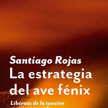 ESTRATEGIA DEL AVE FENIX, LA | SANTIAGO ROJAS