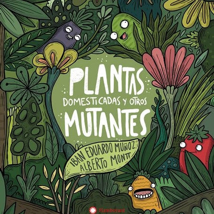 PLANTAS DOMESTICADAS Y OTROS MUTANTES | IBAN EDUARDO MUÑOZ