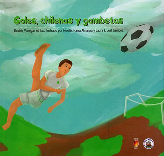 GOLES, CHILENAS Y GAMBETAS | BEATRIZ VANEGAS ATHIAS