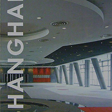 SHANGHAI: ARCHITECTURE AND DESIGN | AUTORES VARIOS