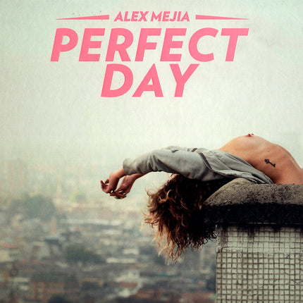 PERFECT DAY | ALEXANDER MEJIA
