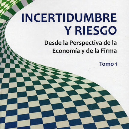 INCERTIDUMBRE Y RIESGO TOMO 1 | JUAN SERGIO CRUZ M