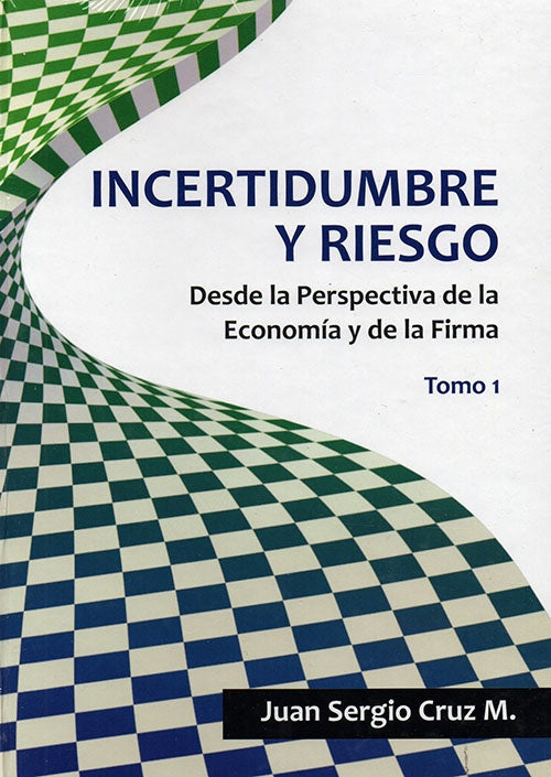 INCERTIDUMBRE Y RIESGO TOMO 1 | JUAN SERGIO CRUZ M