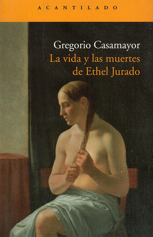 VIDA Y LAS MUERTES DE  ETHEL JURADO,LA | GREGORIO CASAMAYOR