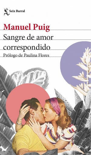 SANGRE DE AMOR CORRESPONDIDO | MANUEL PUIG