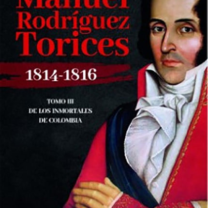 MANUEL RODRIGUEZ TORICES 1814-1816 | ANDRES RODRIGUEZ