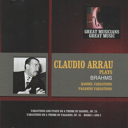 PLAYS BRAHMS: HANDEL VARIATIONS/PAGANINI VARIATION | BRAHMS, ARRAU