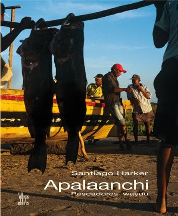 APALAANCHI PESCADORES WAYUU | SANTIAGO HARKER