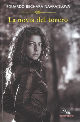 NOVIA DEL TORERO, LA | EDUARDO BECHARA NAVRATILOVA