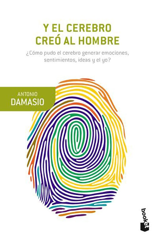 Y EL CEREBRO CREO AL HOMBRE | ANTONIO DAMASIO