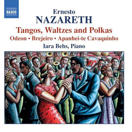 TANGOS, WALTZES AND POLKAS/ODEON/BREJEIRO/APANHEI- | NAZARETH, BEHS