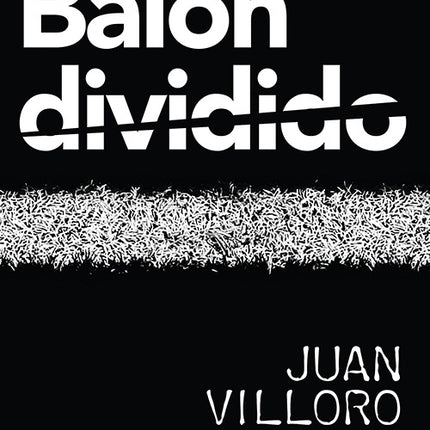 BALON DIVIDIDO | JUAN VILLORO