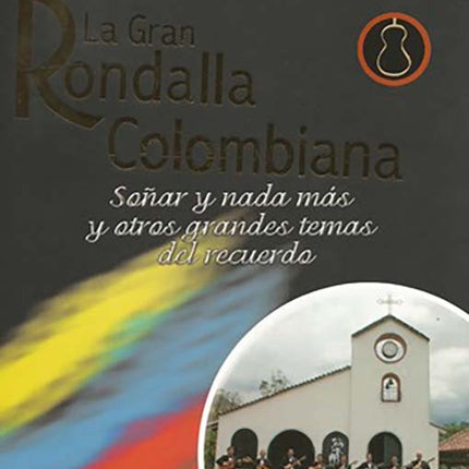 SOÑAR Y NADA MAS | LA GRAN RONDALLA COLOMBIANA