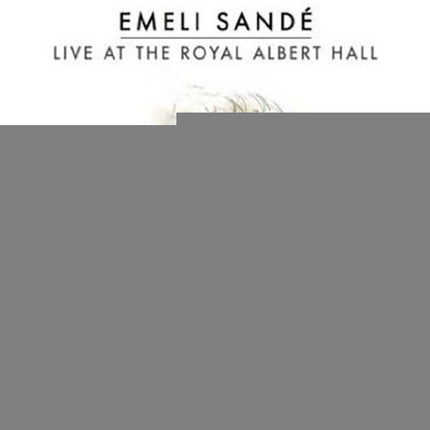 LIVE AT THE ROYAL ABERLT HALL | EMILI SANDE