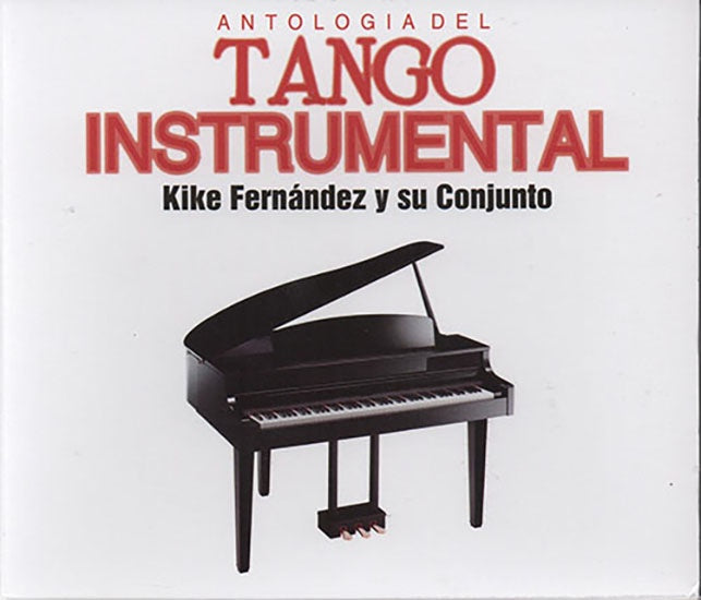 ANTOLOGIA DEL TANGO INSTRUMENTAL | KIKE FERNANDEZ Y SU CONJUNTO