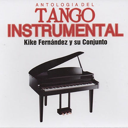 ANTOLOGIA DEL TANGO INSTRUMENTAL | KIKE FERNANDEZ Y SU CONJUNTO