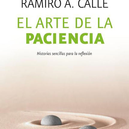 ARTE DE LA PACIENCIA, EL | RAMIRO CALLE