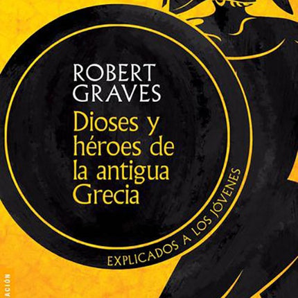 DIOSES Y HEROES DE LA ANTIGUA GRECIA | ROBERT GRAVES