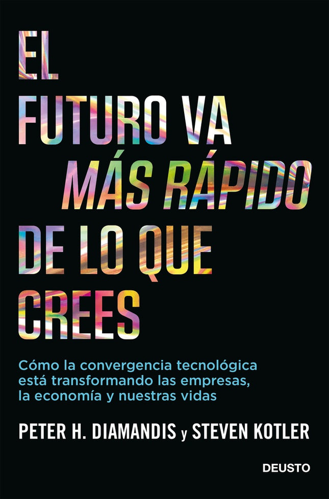 EL FUTURO VA MAS RAPIDO DE LO QUE CREES | PETER H. DIAMANDIS