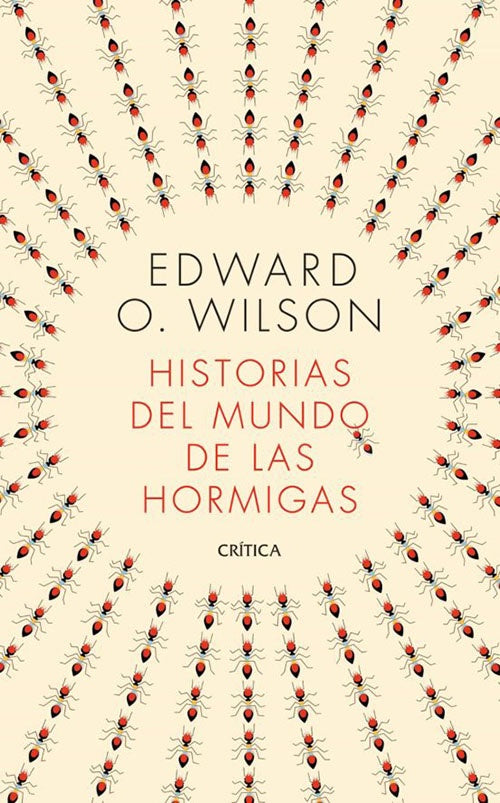 HISTORIAS DEL MUNDO DE LAS HORMIGAS | EDWARD O WILSON