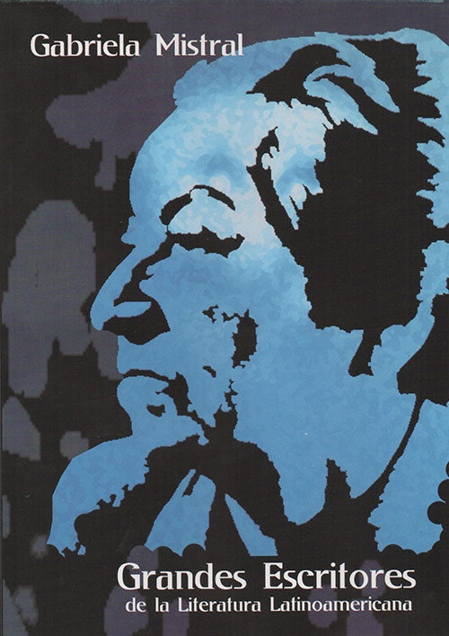 GRANDES ESCRITORES GABRIELA MISTRAL | GABRIELA MISTRAL