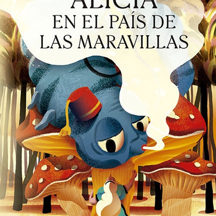 ALICIA EN EL PAIS DE LAS MARAVILLAS | LEWIS CARROLL