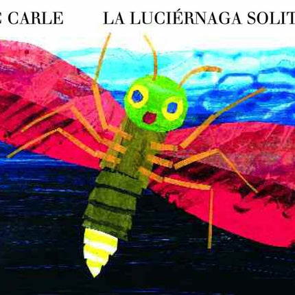 LUCIERNAGA SOLITARIA, LA | ERIC CARLE