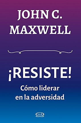 RESISTE | JOHN C. MAXWELL