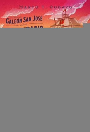 A LA CASA DEL GALEON SAN JOSE. EL NAUFRAGO | MARCO T. ROBAYO