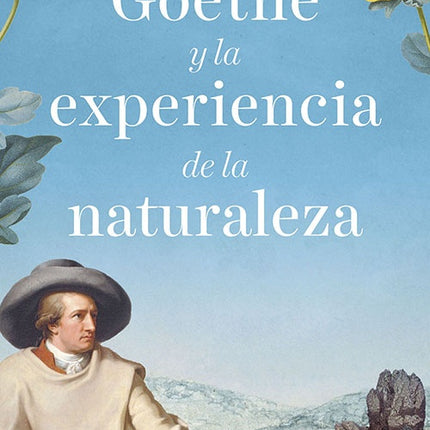 GOETHE Y LA EXPERIENCIA DE LA NATURALEZA | STEFAN BOLLMANN