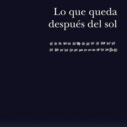 LO QUE QUEDA DESPUES DEL SOL | LUISA ROBLEDO RESTREPO