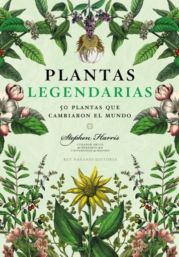 PLANTAS LEGENDARIAS - 50 PLANTAS QUE CAMBIARON EL | STEPHEN HARRIS