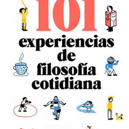 101 EXPERIENCIAS DE FILOSOFIA COTIDIANA | ROGER-POL DROIT