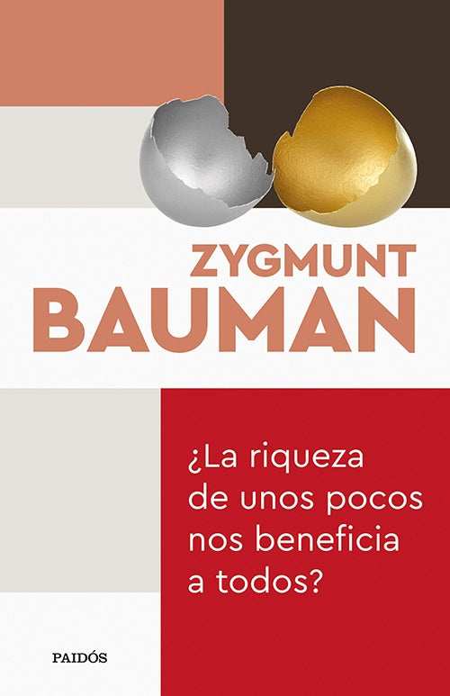 RIQUEZA DE UNOS POCOS NOS BENEFICIA A TODOS?, LA | ZYGMUNT BAUMAN