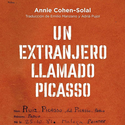 UN EXTRANJERO LLAMADO PICASSO | ANNIE COHEN SOLAL