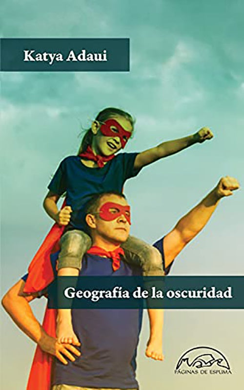 GEOGRAFIA DE LA OSCURIDAD | KATYA ADAUI