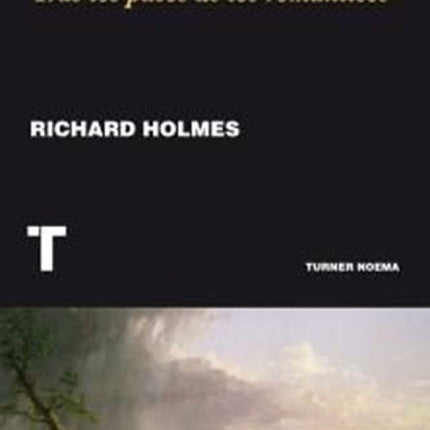 HUELLAS TRAS LOS PASOS DE LOS ROMANTICOS | RICHARD HOLMES