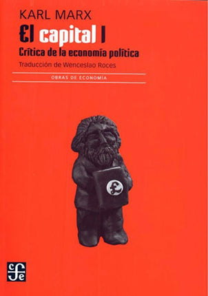 CAPITAL, EL.CRITICA DE LA ECONOMIA POLITICA I | K. MARX