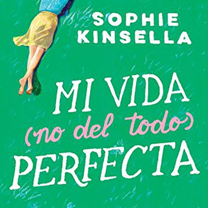 MI VIDA (NO DEL TODO) PERFECTA | SOPHIE KINSELLA