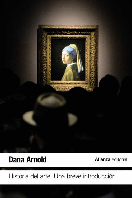 HISTORIA DEL ARTE: UNA BREVE INTRODUCCION | DANA ARNOLD