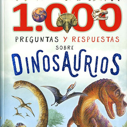 1000 PREGUNTAS Y RESPUESTAS SOBRE DINOSAURIOS | AUTORES VARIOS