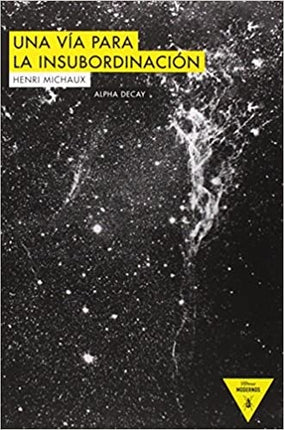 UNA VIA PARA LA INSUBORDINACION | HENRI MICHAUX