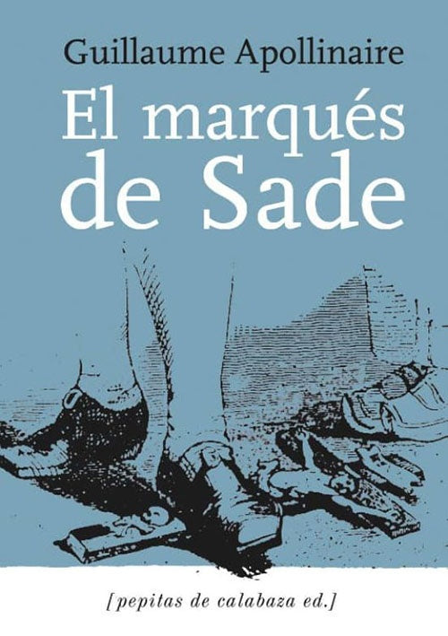 MARQUES DE SADE. EL | GUILLAUME APOLLINAIRE