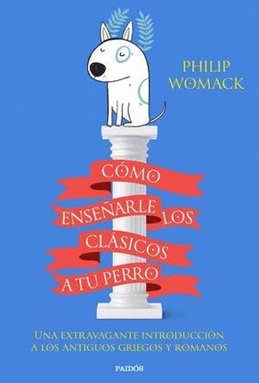 COMO ENSEÑARLE LOS CLASICOS A TU PERRO | PHILIP WOMACK