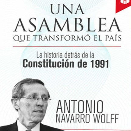 UNA ASAMBLEA QUE QUE TRANSFORMO EL PAIS | ANTONIO NAVARRO WOLF