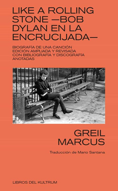 LIKE A ROLLING STONE - BOB DYLAN EN LA ENCRUCIJADA | GREIL MARCUS
