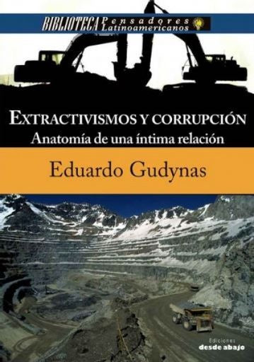 EXTRACTIVISMOS Y COORRUPCION. ANATOMIA DE UNA INTI | EDUARDO GUDYNAS
