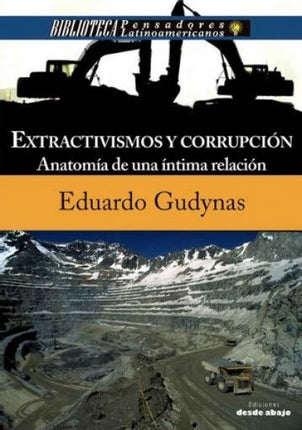 EXTRACTIVISMOS Y COORRUPCION. ANATOMIA DE UNA INTI | EDUARDO GUDYNAS