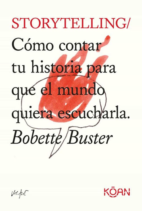 STORYTELLING COMO CONTAR TU HISTORIA PARA QUE EL MUNDO QUIERA ESCUCHARLA | BOBETTE BUSTER